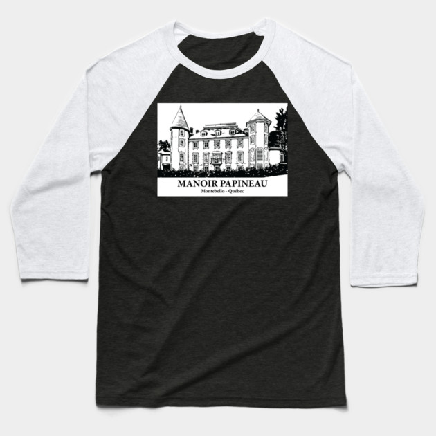 Manoir Papineau - Montebello QC Baseball T-Shirt by Lakeric