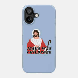 Jesus Was Childfree | Antinatalist Phone Case