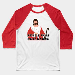 Jesus Was Childfree | Antinatalist Baseball T-Shirt