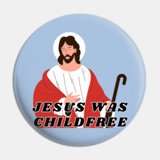 Jesus Was Childfree | Antinatalist Pin