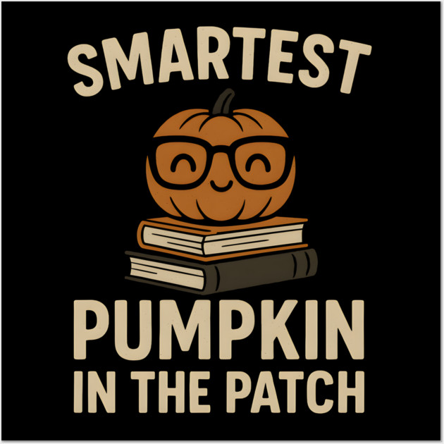Smartest Pumpkin in the Patch Halloween School Graphic Wall Art by MakerMind8.2