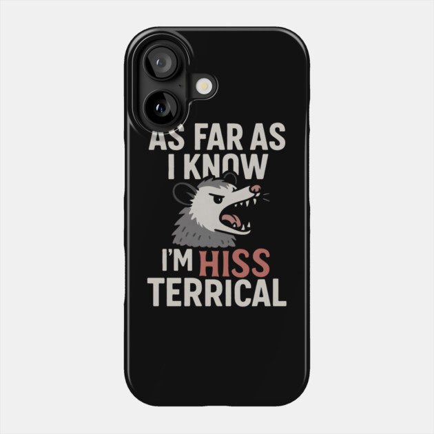 As Far As I Know I’m HISS Terrical Possum Humor Graphic Phone Case by MakerMind8.2