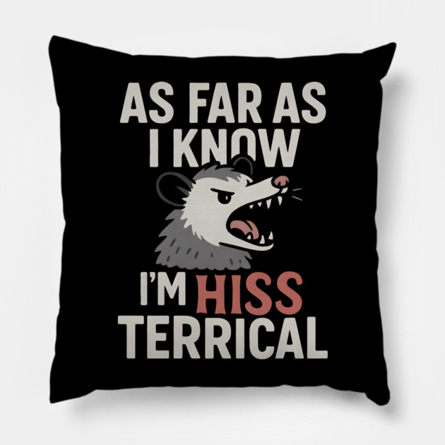 As Far As I Know I’m HISS Terrical Possum Humor Graphic Pillow by MakerMind8.2