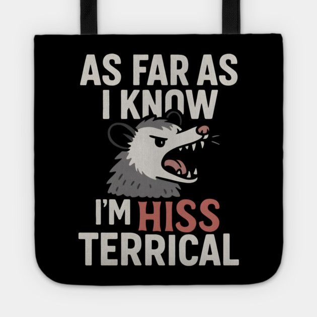 As Far As I Know I’m HISS Terrical Possum Humor Graphic Tote by MakerMind8.2