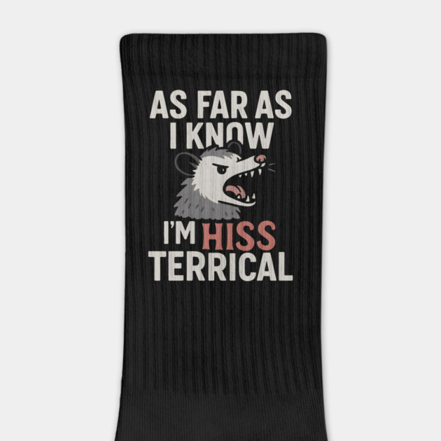 As Far As I Know I’m HISS Terrical Possum Humor Graphic by MakerMind8.2