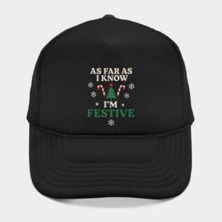 As Far As I Know I’m Festive Funny Christmas Graphic Hat