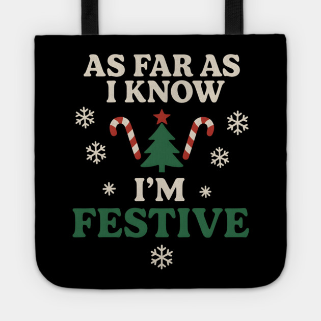 As Far As I Know I’m Festive Funny Christmas Graphic Tote by MakerMind8.2