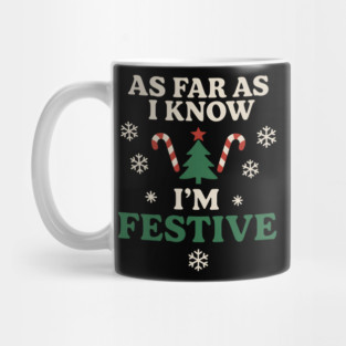 As Far As I Know I’m Festive Funny Christmas Graphic Mug