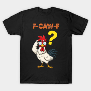 Confused White Rooster F-Caw-F for Quirky Minds T-Shirt