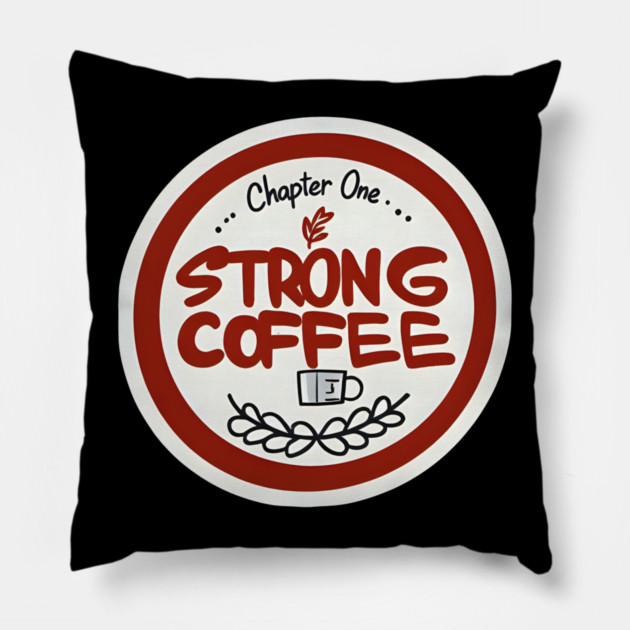 Chapter One Strong Coffee Pillow by SR8891