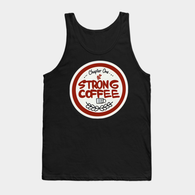 Chapter One Strong Coffee Tank Top by SR8891