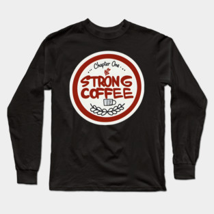 Chapter One Strong Coffee Long Sleeve T-Shirt
