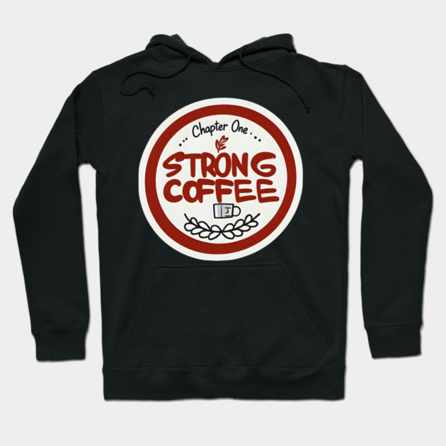 Chapter One Strong Coffee Hoodie by SR8891