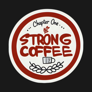 Chapter One Strong Coffee T-Shirt