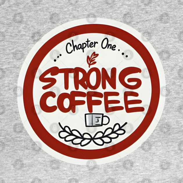 Chapter One Strong Coffee by SR8891