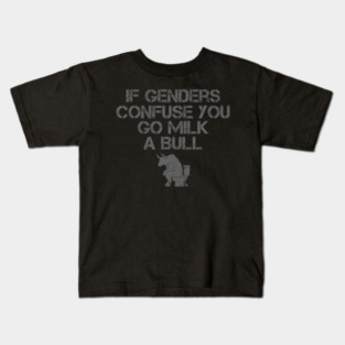 If Genders Confuse You Go Milk A Bull Kids T-Shirt