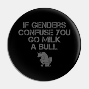 If Genders Confuse You Go Milk A Bull Pin