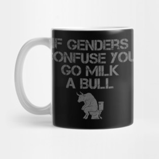 If Genders Confuse You Go Milk A Bull Mug