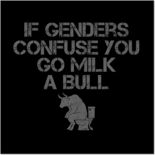 If Genders Confuse You Go Milk A Bull Posters and Art