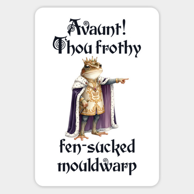 Frog or Toad King Using Faux Shakespearean Insults Magnet by Luxinda