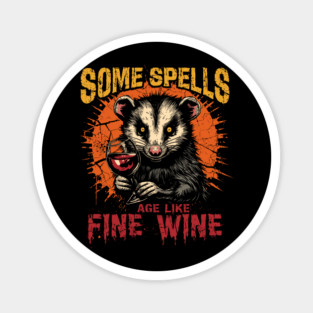 Some Spells Age Like Fine Wine Opossum Magnet