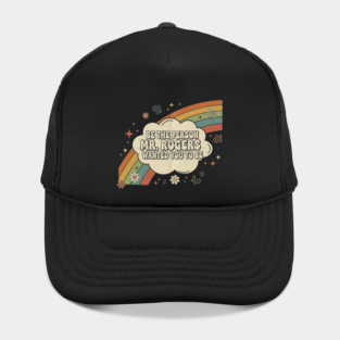 Be the person mr. rogers wanted you to be Hat