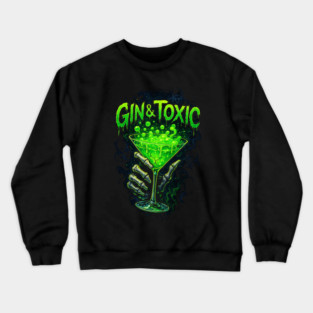Gin & Tonic / Gin & Toxic Crewneck Sweatshirt