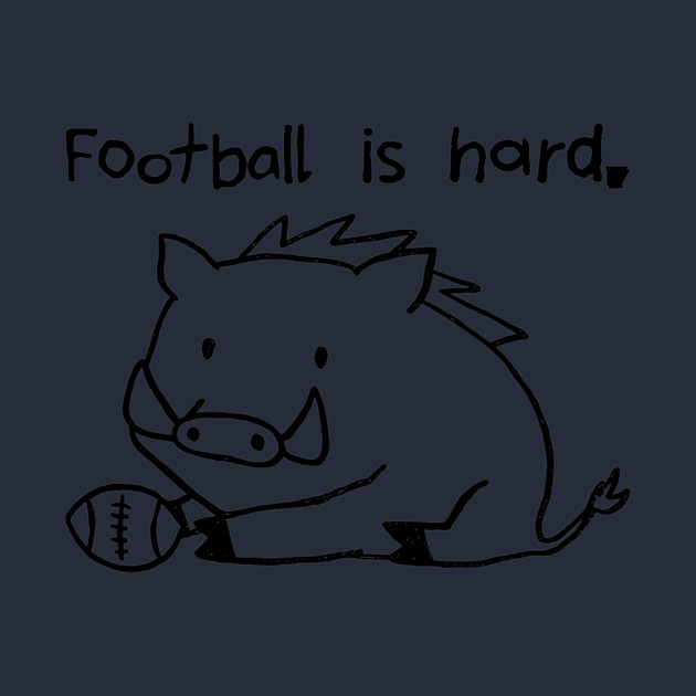 Football Is Hard by rt-shirts