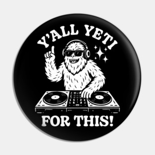 Y'all Yeti For This Pin