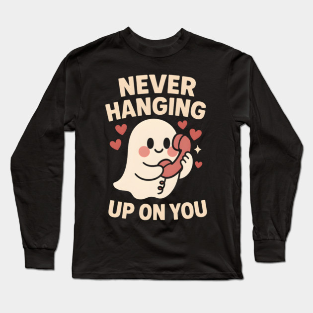 Never Hanging Up On You Cute Ghost Love Artwork Long Sleeve T-Shirt by MakerMind8.2