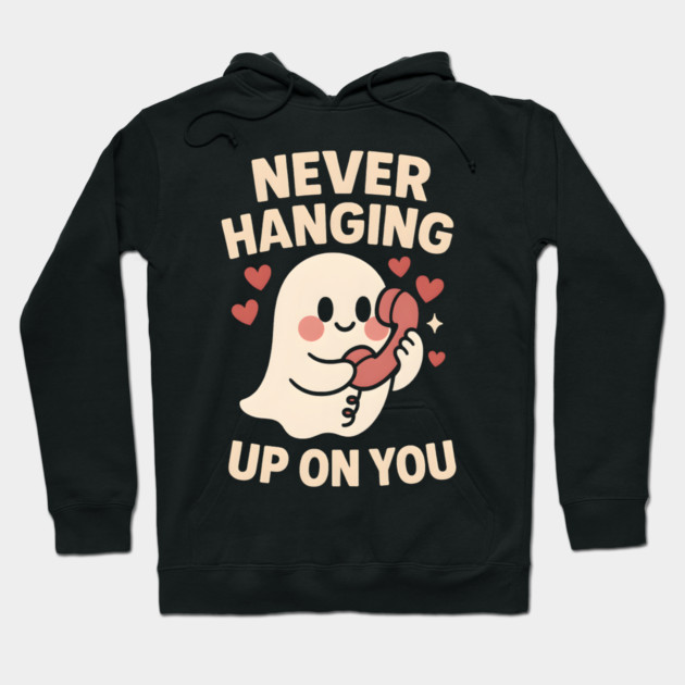 Never Hanging Up On You Cute Ghost Love Artwork Hoodie by MakerMind8.2