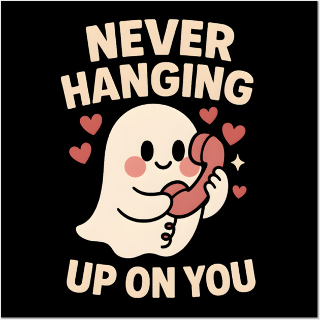 Never Hanging Up On You Cute Ghost Love Artwork Wall Art by MakerMind8.2