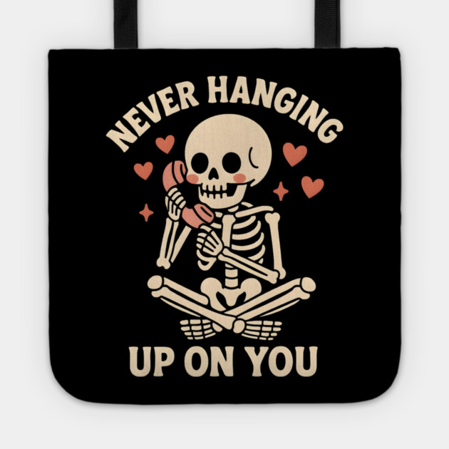 Never Hanging Up On You Skeleton Love Graphic Tote by MakerMind8.2