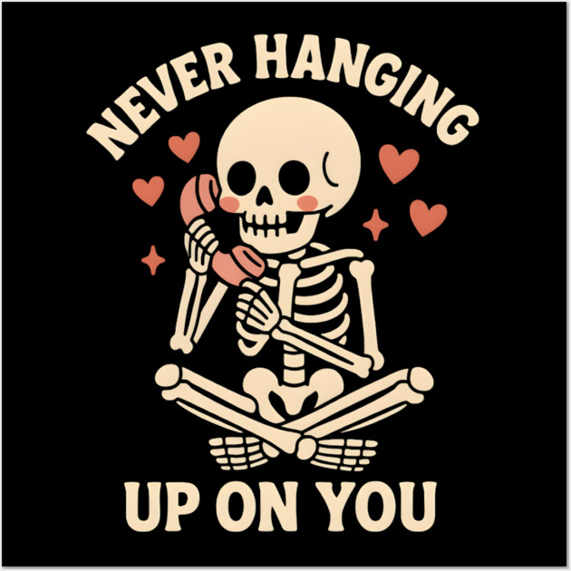 Never Hanging Up On You Skeleton Love Graphic Wall Art by MakerMind8.2