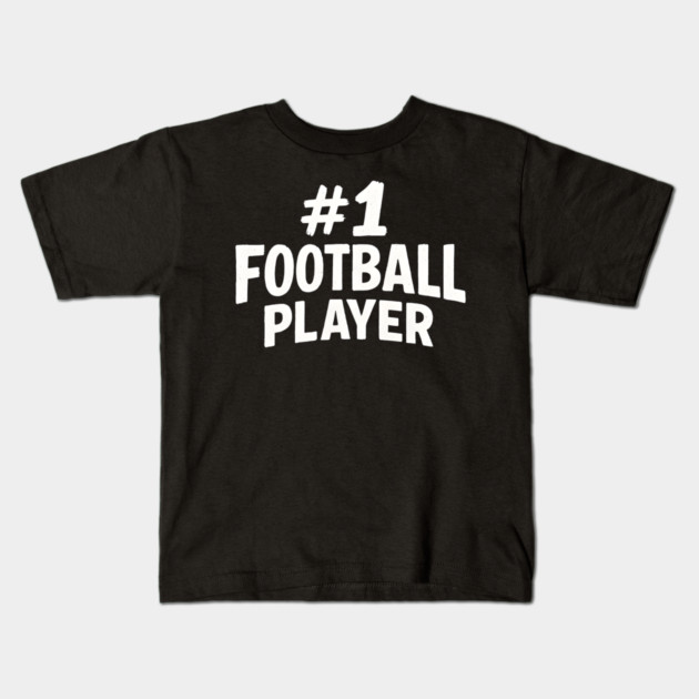 #1 Football Player Sports Quote Gift Graphic Kids T-Shirt by MakerMind8.2