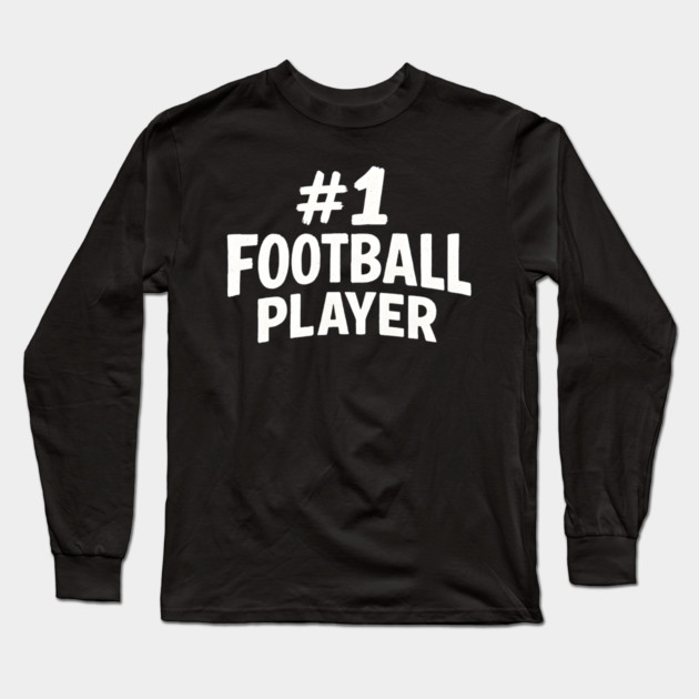 #1 Football Player Sports Quote Gift Graphic Long Sleeve T-Shirt by MakerMind8.2