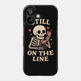 Still On The Line Skeleton Phone Love Artwork Phone Case