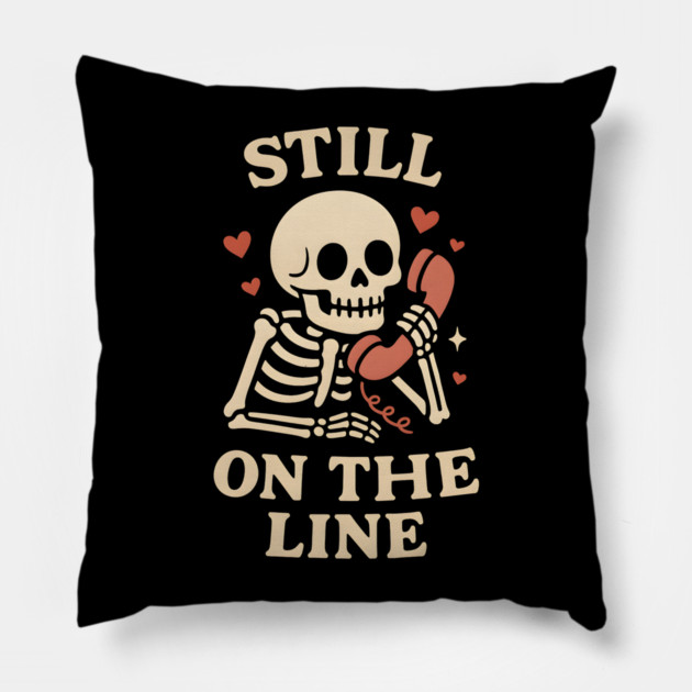 Still On The Line Skeleton Phone Love Artwork Pillow by MakerMind8.2