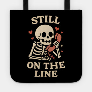 Still On The Line Skeleton Phone Love Artwork Tote