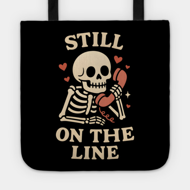 Still On The Line Skeleton Phone Love Artwork Tote by MakerMind8.2