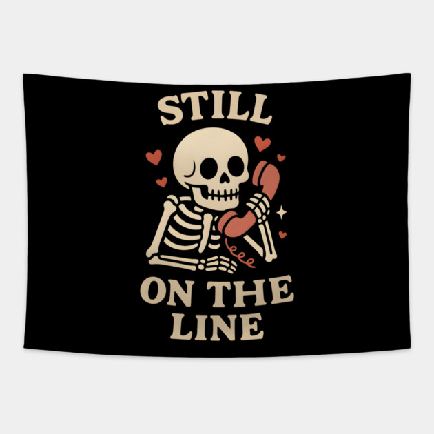 Still On The Line Skeleton Phone Love Artwork Tapestry by MakerMind8.2