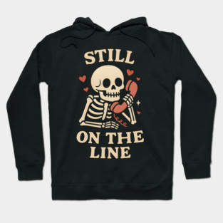 Still On The Line Skeleton Phone Love Artwork Hoodie