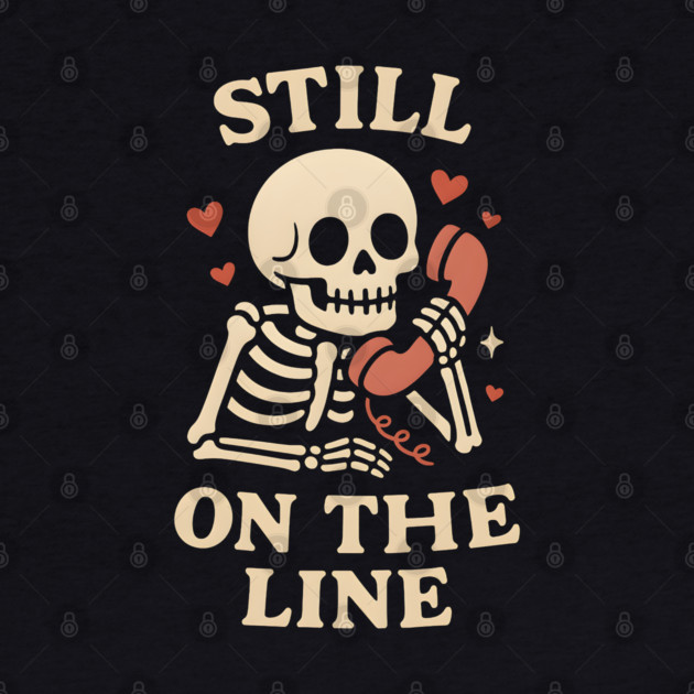 Still On The Line Skeleton Phone Love Artwork by MakerMind8.2