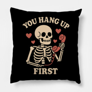 You Hang Up First Skeleton Phone Love Graphic Pillow