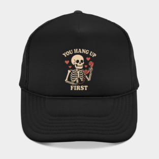 You Hang Up First Skeleton Phone Love Graphic Hat