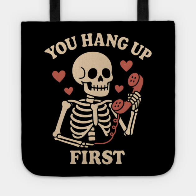 You Hang Up First Skeleton Phone Love Graphic Tote by MakerMind8.2