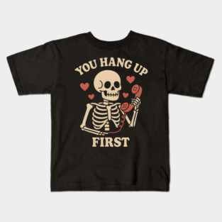 You Hang Up First Skeleton Phone Love Graphic Kids T-Shirt