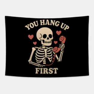 You Hang Up First Skeleton Phone Love Graphic Tapestry