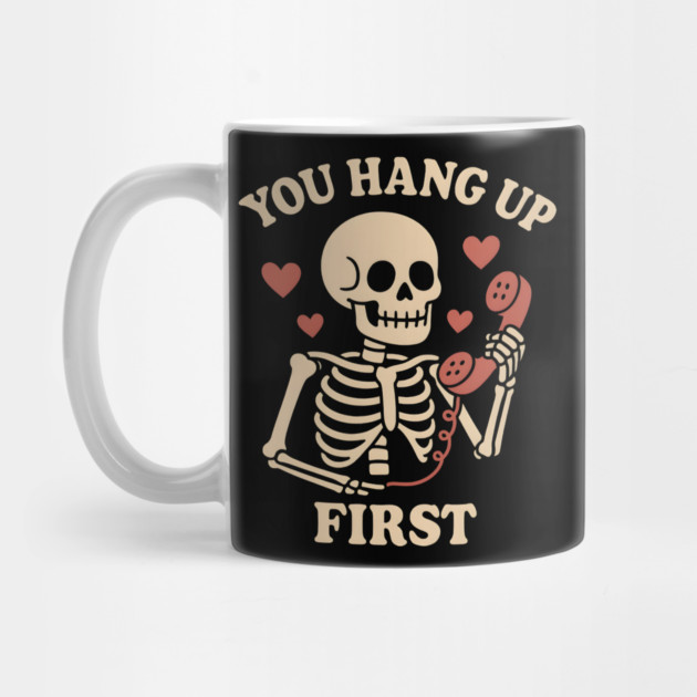 You Hang Up First Skeleton Phone Love Graphic by MakerMind8.2
