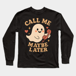 Call Me Maybe Later Cute Ghost Phone Graphic Long Sleeve T-Shirt